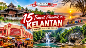 15 tempat menarik di Kelantan untuk panduan percutian 2026